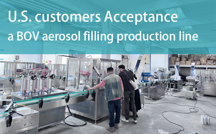 U.S.-customers-Acceptance-a-BOV-aerosol-filling-production-line-at-the-factory.jpg